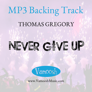 Never Give Up Backing Track by Thomas Gregory